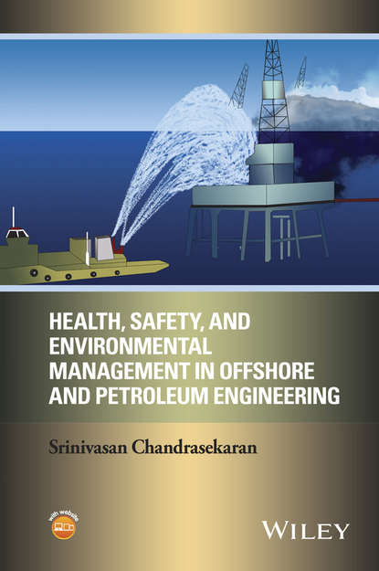 Скачать книгу Health, Safety, and Environmental Management in Offshore and Petroleum Engineering