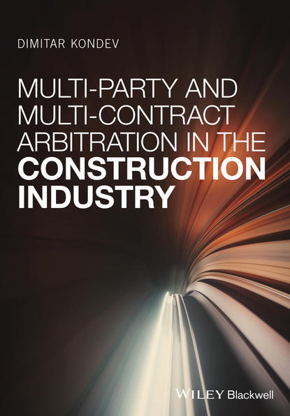 Скачать книгу Multi-Party and Multi-Contract Arbitration in the Construction Industry