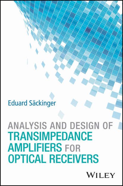 Скачать книгу Analysis and Design of Transimpedance Amplifiers for Optical Receivers