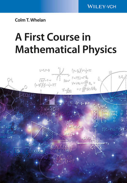 Скачать книгу A First Course in Mathematical Physics