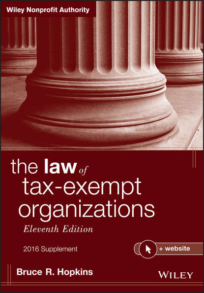 Скачать книгу The Law of Tax-Exempt Organizations + Website, Eleventh Edition, 2016 Supplement