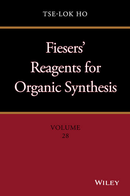 Скачать книгу Fiesers' Reagents for Organic Synthesis, Volume 28