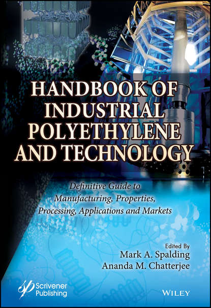 Скачать книгу Handbook of Industrial Polyethylene and Technology. Definitive Guide to Manufacturing, Properties, Processing, Applications and Markets