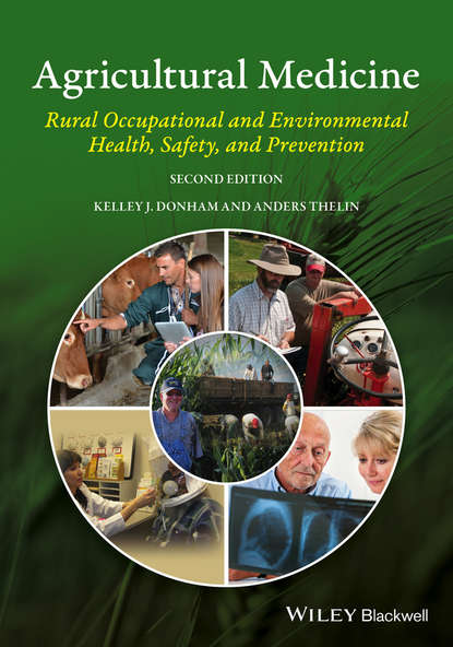 Скачать книгу Agricultural Medicine. Rural Occupational and Environmental Health, Safety, and Prevention