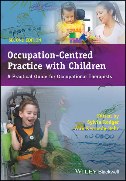Скачать книгу Occupation-Centred Practice with Children. A Practical Guide for Occupational Therapists