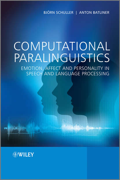 Скачать книгу Computational Paralinguistics. Emotion, Affect and Personality in Speech and Language Processing