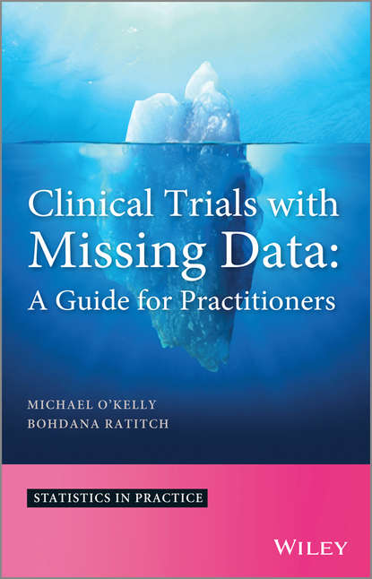 Скачать книгу Clinical Trials with Missing Data. A Guide for Practitioners