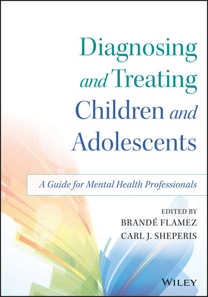 Скачать книгу Diagnosing and Treating Children and Adolescents. A Guide for Mental Health Professionals