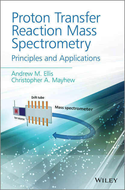 Скачать книгу Proton Transfer Reaction Mass Spectrometry. Principles and Applications