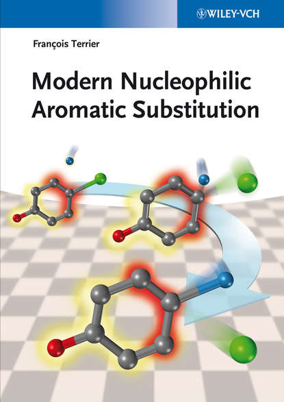 Скачать книгу Modern Nucleophilic Aromatic Substitution