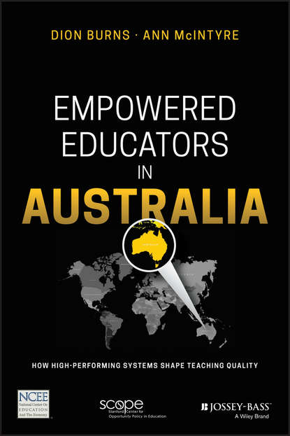 Скачать книгу Empowered Educators in Australia. How High-Performing Systems Shape Teaching Quality