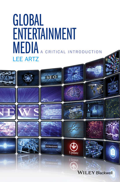 Скачать книгу Global Entertainment Media: A Critical Introduction