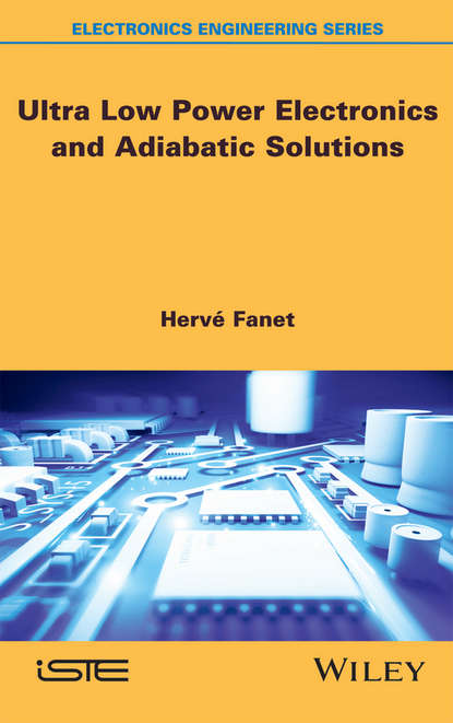 Скачать книгу Ultra Low Power Electronics and Adiabatic Solutions