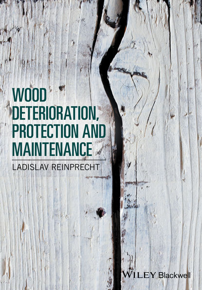Скачать книгу Wood Deterioration, Protection and Maintenance
