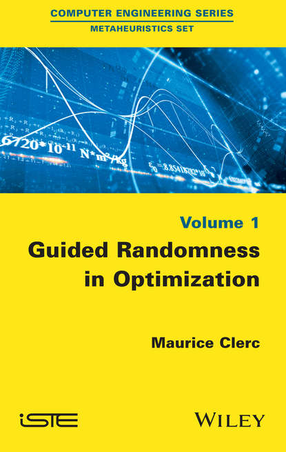 Скачать книгу Guided Randomness in Optimization, Volume 1