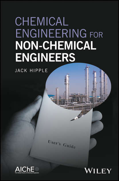 Скачать книгу Chemical Engineering for Non-Chemical Engineers