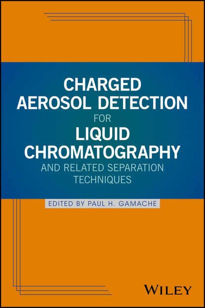 Скачать книгу Charged Aerosol Detection for Liquid Chromatography and Related Separation Techniques