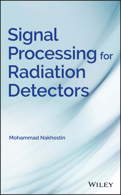Скачать книгу Signal Processing for Radiation Detectors