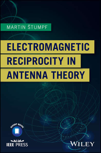 Скачать книгу Electromagnetic Reciprocity in Antenna Theory