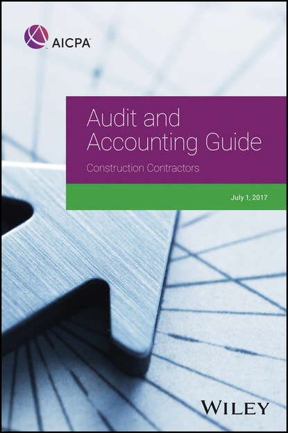 Скачать книгу Audit and Accounting Guide: Construction Contractors, 2017