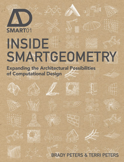 Скачать книгу Inside Smartgeometry. Expanding the Architectural Possibilities of Computational Design