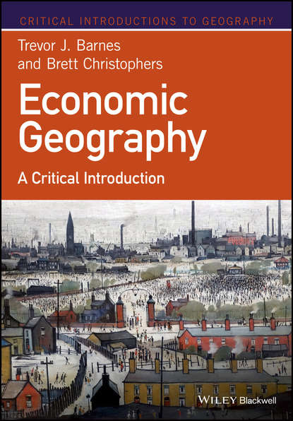 Скачать книгу Economic Geography. A Critical Introduction