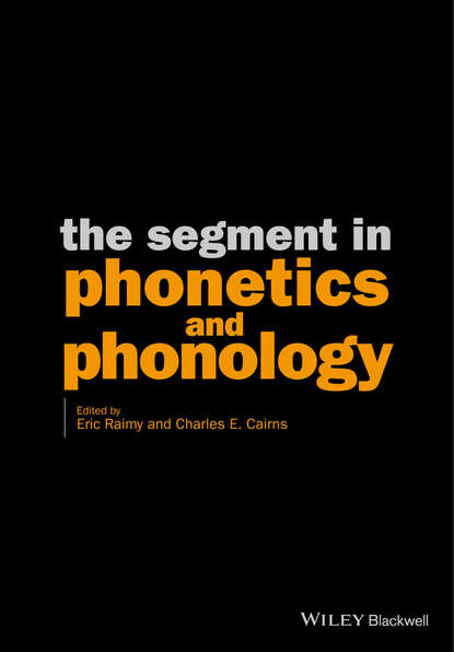 Скачать книгу The Segment in Phonetics and Phonology
