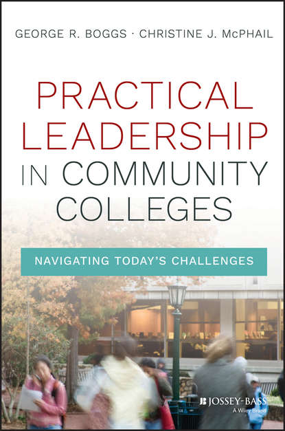 Скачать книгу Practical Leadership in Community Colleges. Navigating Today's Challenges