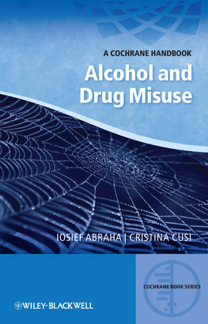 Скачать книгу Alcohol and Drug Misuse. A Cochrane Handbook