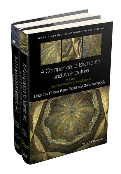 Скачать книгу A Companion to Islamic Art and Architecture, 2 Volume Set