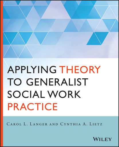 Скачать книгу Applying Theory to Generalist Social Work Practice