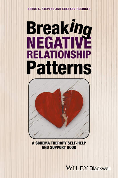 Скачать книгу Breaking Negative Relationship Patterns. A Schema Therapy Self-Help and Support Book