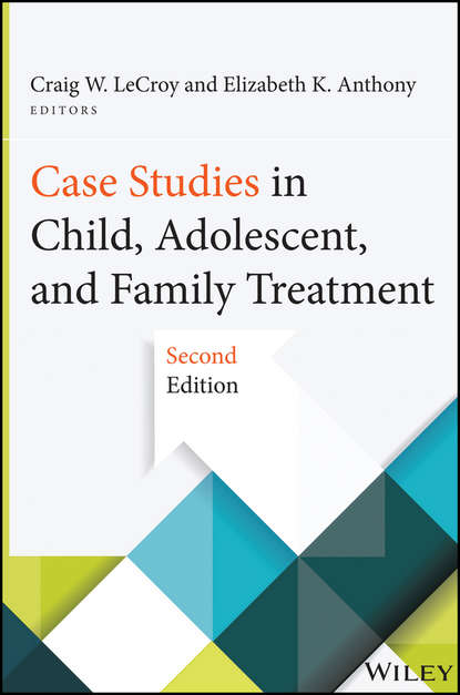 Скачать книгу Case Studies in Child, Adolescent, and Family Treatment