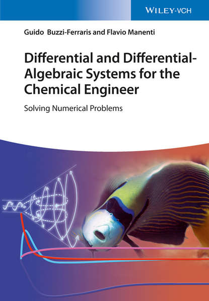 Скачать книгу Differential and Differential-Algebraic Systems for the Chemical Engineer. Solving Numerical Problems