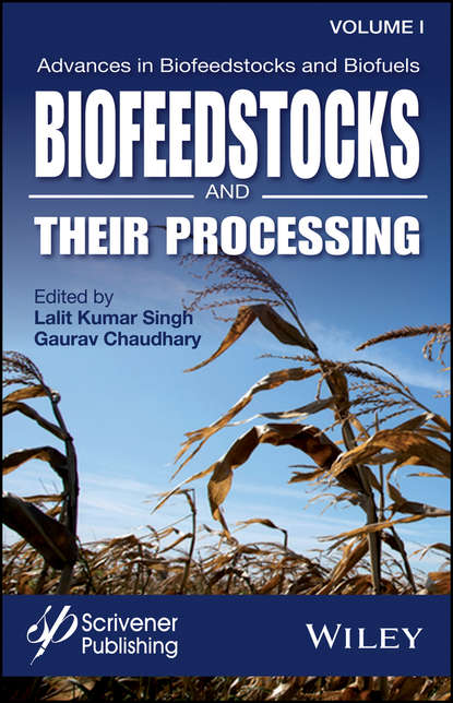 Скачать книгу Advances in Biofeedstocks and Biofuels, Volume 1. Biofeedstocks and Their Processing