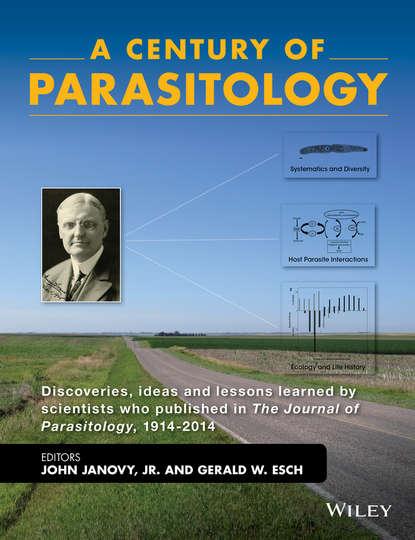Скачать книгу A Century of Parasitology. Discoveries, ideas and lessons learned by scientists who published in The Journal of Parasitology, 1914-2014