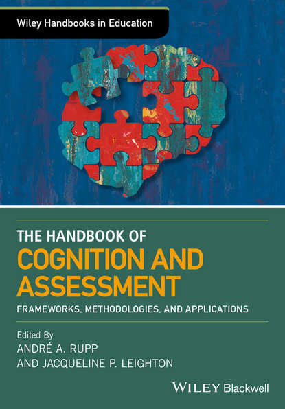 Скачать книгу The Wiley Handbook of Cognition and Assessment. Frameworks, Methodologies, and Applications