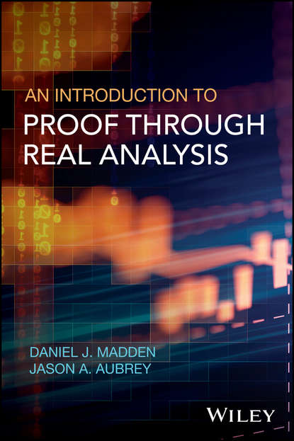 Скачать книгу An Introduction to Proof through Real Analysis