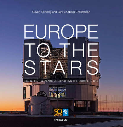Скачать книгу Europe to the Stars. ESO&apos;s First 50 Years of Exploring the Southern Sky