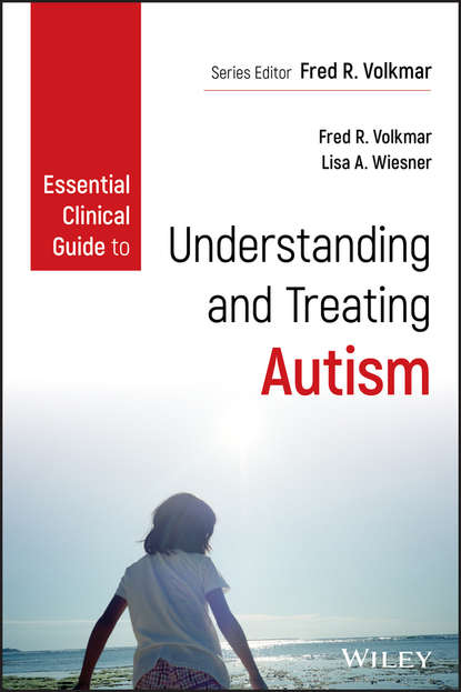 Скачать книгу Essential Clinical Guide to Understanding and Treating Autism