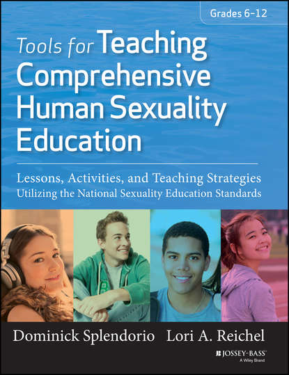 Скачать книгу Tools for Teaching Comprehensive Human Sexuality Education, Enhanced Edition. Lessons, Activities, and Teaching Strategies Utilizing the National Sexuality Education Standards