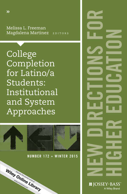 Скачать книгу College Completion for Latino/a Students: Institutional and System Approaches. New Directions for Higher Education, Number 172