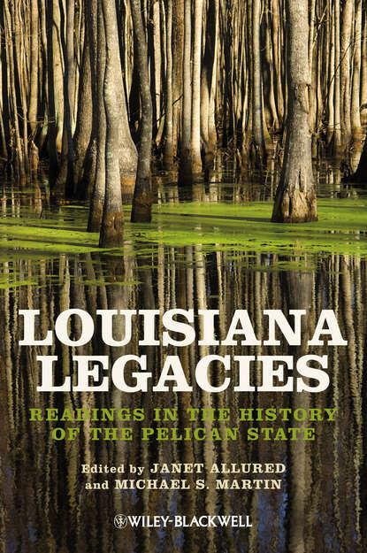 Скачать книгу Louisiana Legacies. Readings in the History of the Pelican State