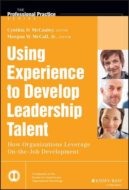 Скачать книгу Using Experience to Develop Leadership Talent. How Organizations Leverage On-the-Job Development