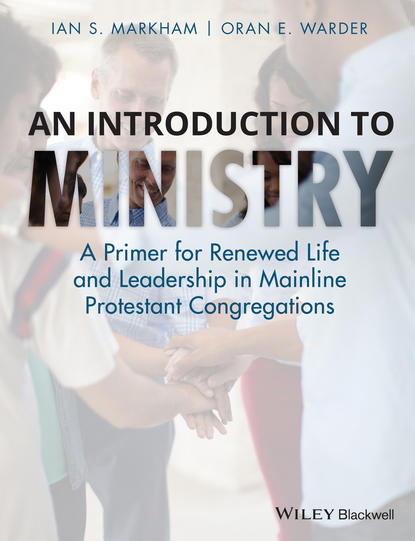 Скачать книгу An Introduction to Ministry. A Primer for Renewed Life and Leadership in Mainline Protestant Congregations
