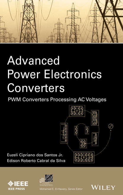 Скачать книгу Advanced Power Electronics Converters. PWM Converters Processing AC Voltages