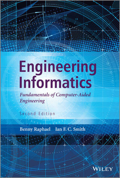 Скачать книгу Engineering Informatics. Fundamentals of Computer-Aided Engineering, Second Edition