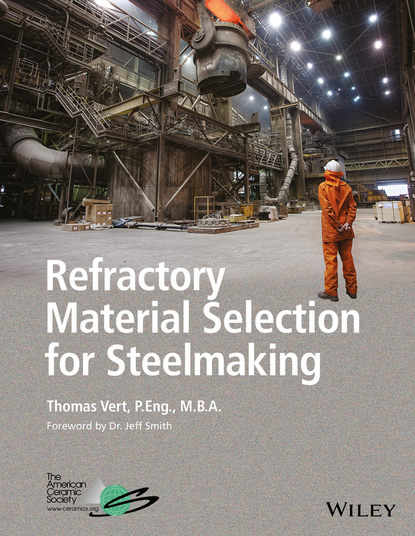 Скачать книгу Refractory Material Selection for Steelmaking
