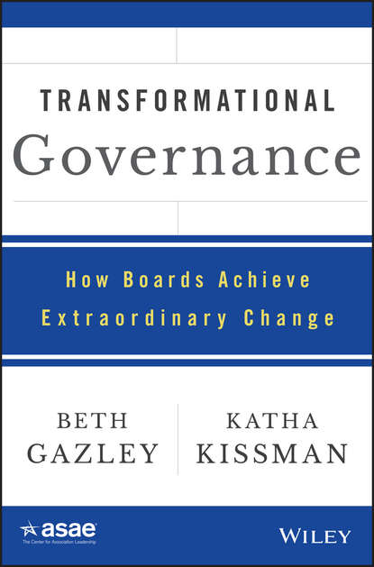 Скачать книгу Transformational Governance. How Boards Achieve Extraordinary Change
