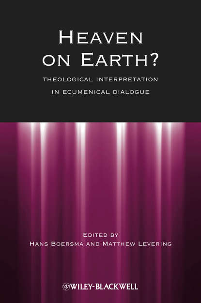 Скачать книгу Heaven on Earth?. Theological Interpretation in Ecumenical Dialogue
